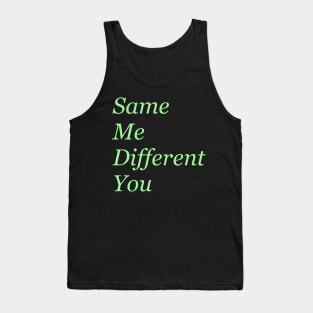 Same you different me Tank Top